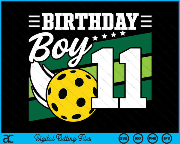 Birthday Boy 11 Years Old Pickleball Lover Birthday SVG PNG Digital Cutting Files