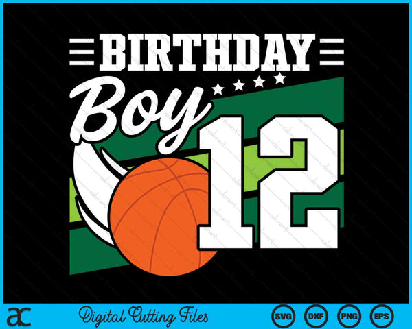 Birthday Boy 12 Years Old Basketball Lover Birthday SVG PNG Digital Cutting Files