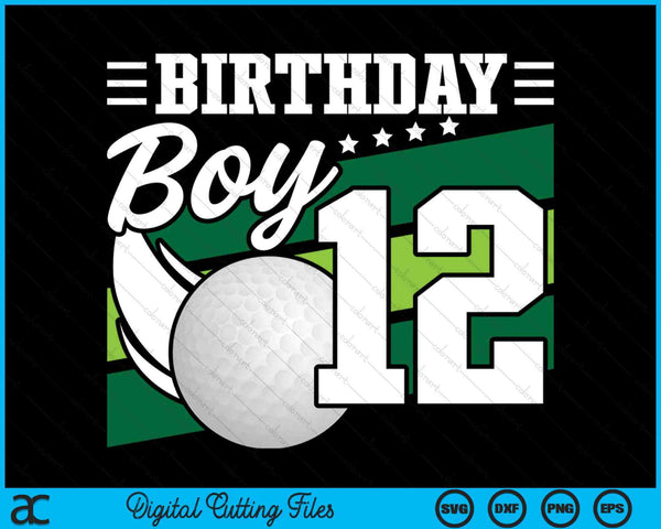 Birthday Boy 12 Years Old Golf Lover Birthday SVG PNG Digital Cutting Files