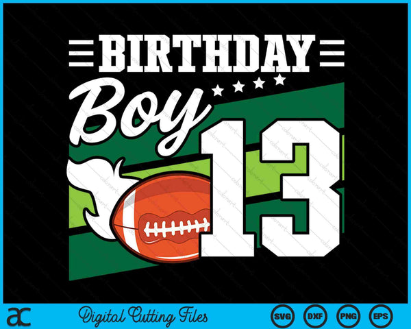 Birthday Boy 13 Years Old American Football Lover Birthday SVG PNG Digital Cutting Files