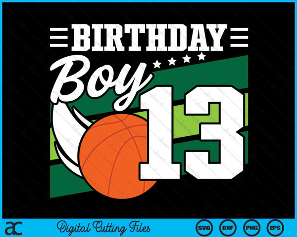 Birthday Boy 13 Years Old Basketball Lover Birthday SVG PNG Digital Cutting Files