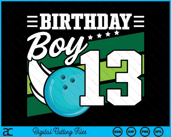 Birthday Boy 13 Years Old Bowling Ball Lover Birthday SVG PNG Digital Cutting Files