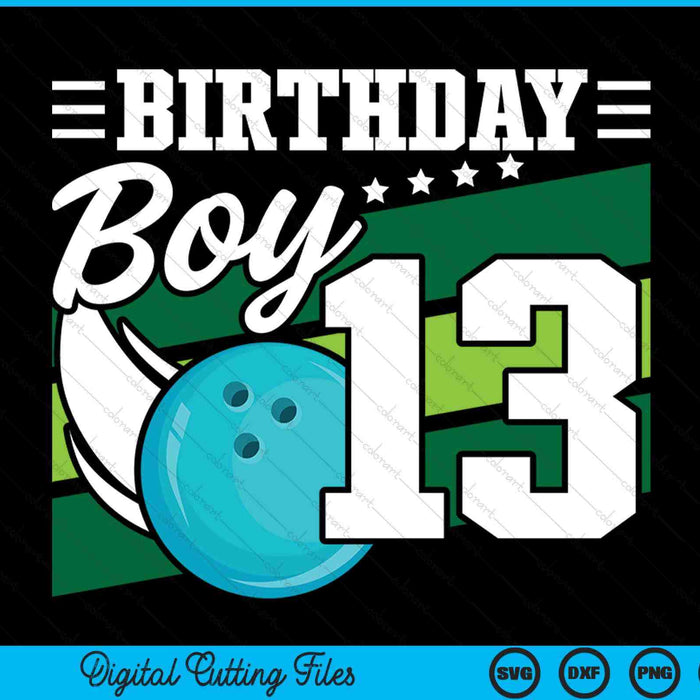 Birthday Boy 13 Years Old Bowling Ball Lover Birthday SVG PNG Digital Cutting Files