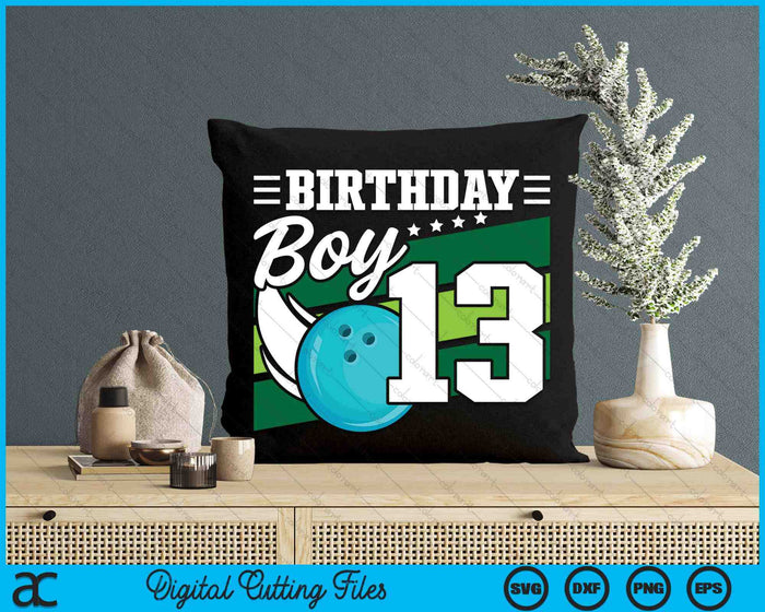 Birthday Boy 13 Years Old Bowling Ball Lover Birthday SVG PNG Digital Cutting Files