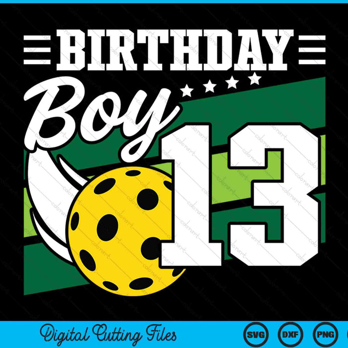 Birthday boy 13 years old pickleball lover SVG cut file