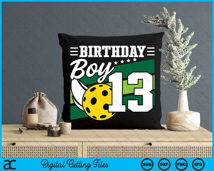 Birthday Boy 13 Years Old Pickleball Lover Birthday SVG PNG Digital Cutting Files