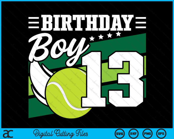 Birthday Boy 13 Years Old Tennis Lover Birthday SVG PNG Digital Cutting Files