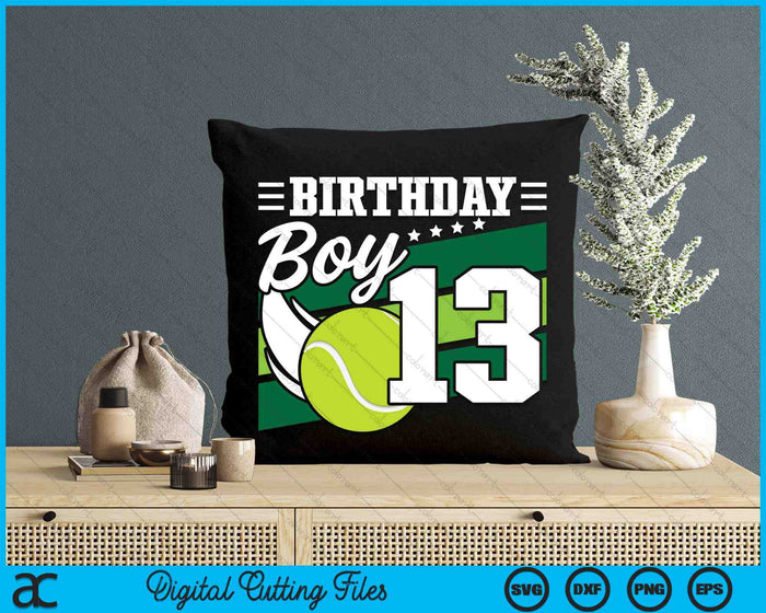 Birthday Boy 13 Years Old Tennis Lover Birthday SVG PNG Digital Cutting Files