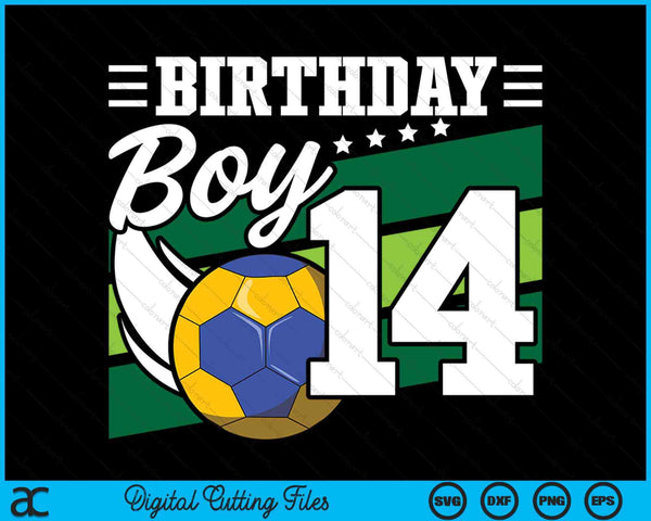 Birthday Boy 14 Years Old Handball Lover Birthday SVG PNG Digital Cutting Files
