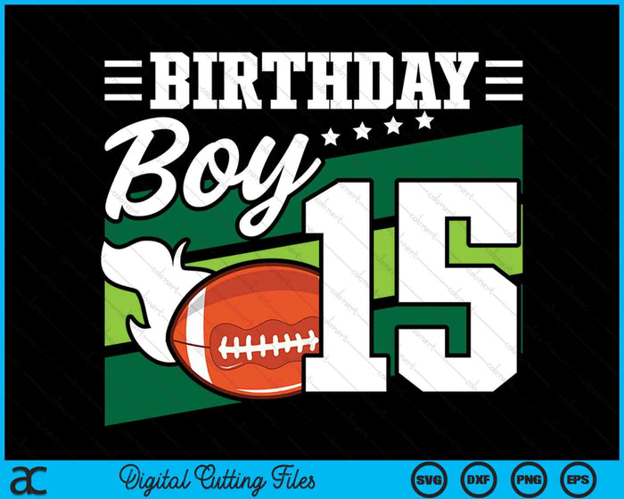 Birthday Boy 15 Years Old American Football Lover Birthday SVG PNG Digital Cutting Files