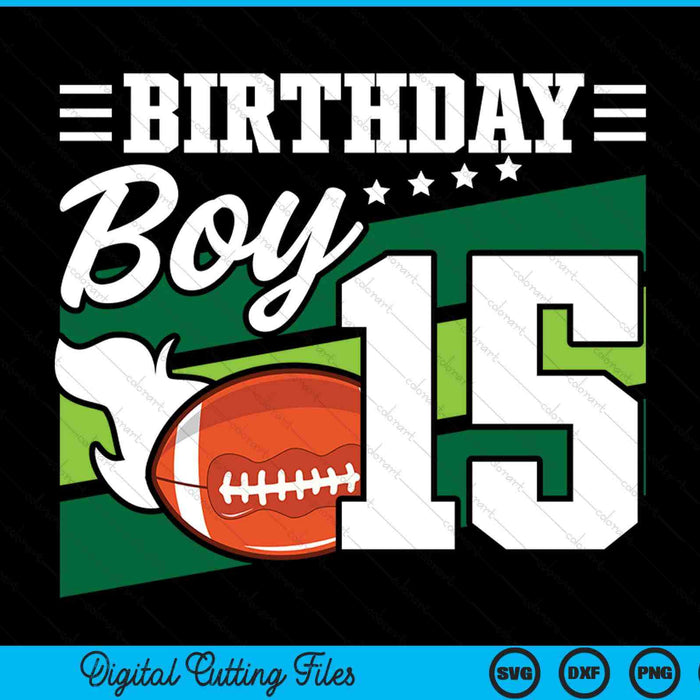 Birthday Boy 15 Years Old American Football Lover Birthday SVG PNG Digital Cutting Files