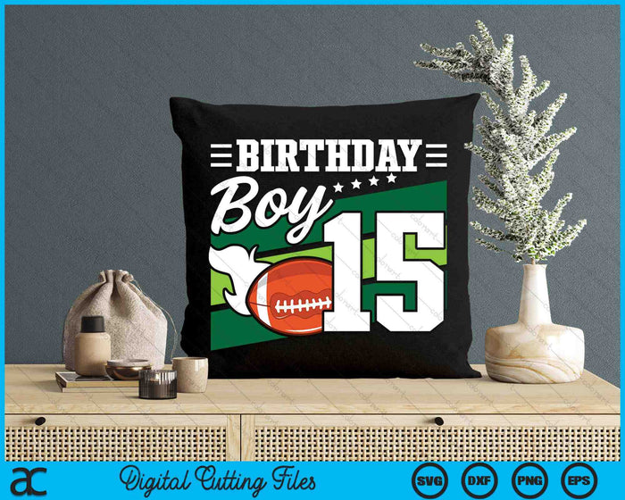 Birthday Boy 15 Years Old American Football Lover Birthday SVG PNG Digital Cutting Files