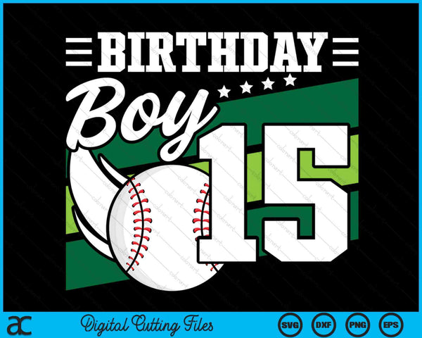 Birthday Boy 15 Years Old Baseball Lover Birthday SVG PNG Digital Cutting Files