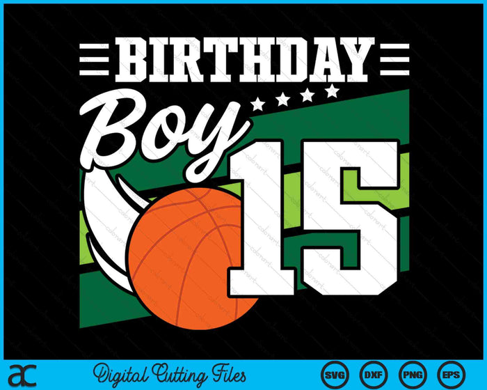 Birthday Boy 15 Years Old Basketball Lover Birthday SVG PNG Digital Cutting Files