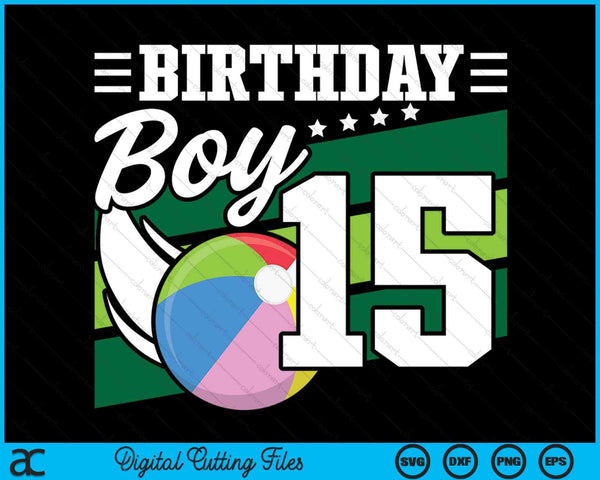 Birthday Boy 15 Years Old Beach Ball Lover Birthday SVG PNG Digital Cutting Files