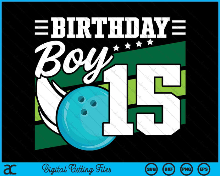 Birthday Boy 15 Years Old Bowling Ball Lover Birthday SVG PNG Digital Cutting Files