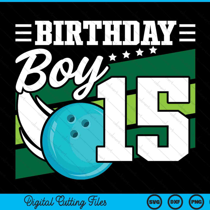 Birthday Boy 15 Years Old Bowling Ball Lover Birthday SVG PNG Digital Cutting Files