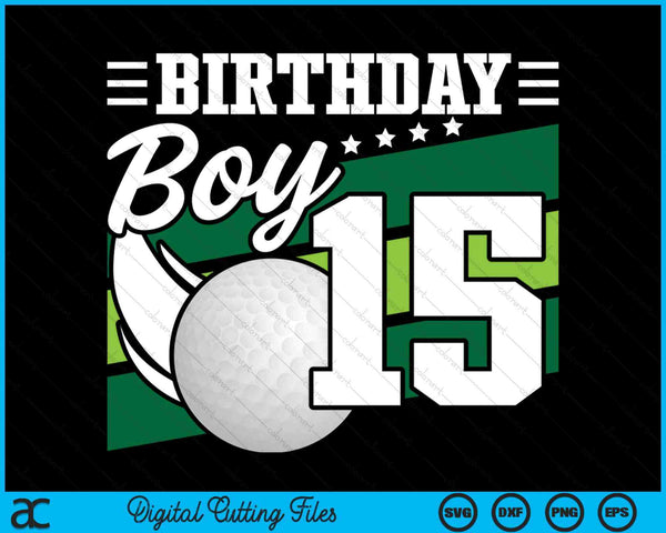Birthday Boy 15 Years Old Golf Lover Birthday SVG PNG Digital Cutting Files