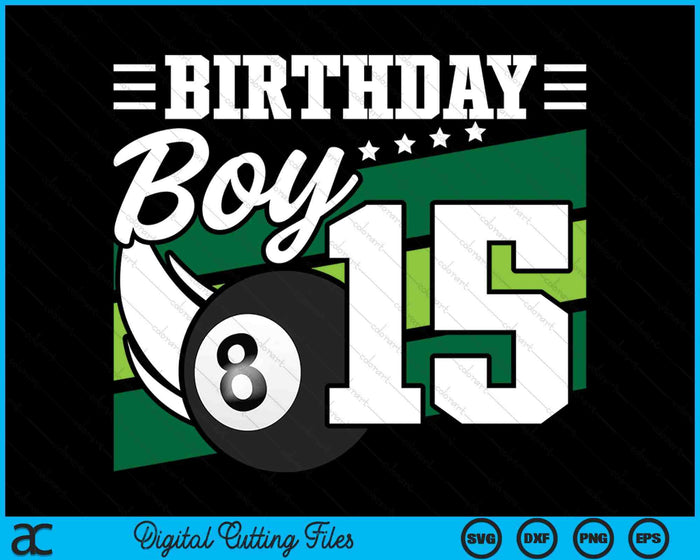 Birthday Boy 15 Years Old Pool Lover Birthday SVG PNG Digital Cutting Files