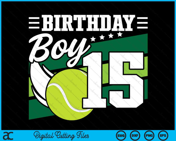 Birthday Boy 15 Years Old Tennis Lover Birthday SVG PNG Digital Cutting Files