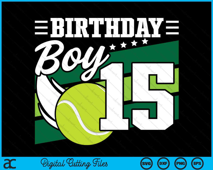 Birthday Boy 15 Years Old Tennis Lover Birthday SVG PNG Digital Cutting Files