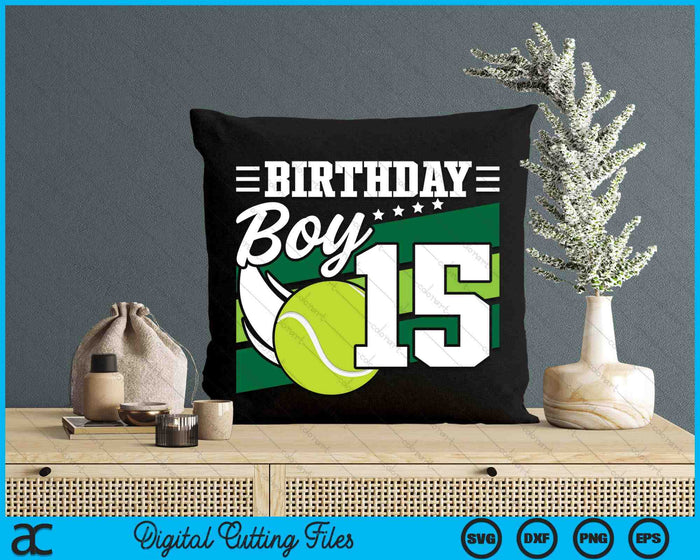 Birthday Boy 15 Years Old Tennis Lover Birthday SVG PNG Digital Cutting Files