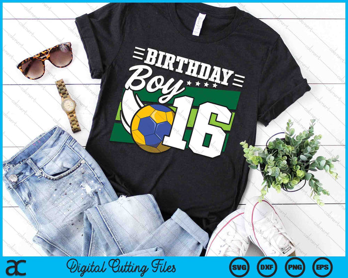 Birthday Boy 16 Years Old Handball Lover Birthday SVG PNG Digital Cutting Files