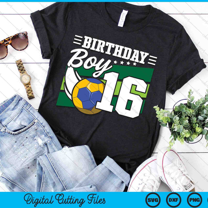 Birthday Boy 16 Years Old Handball Lover Birthday SVG PNG Digital Cutting Files