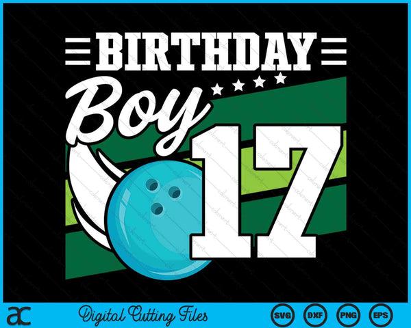 Birthday Boy 17 Years Old Bowling Ball Lover Birthday SVG PNG Digital Cutting Files