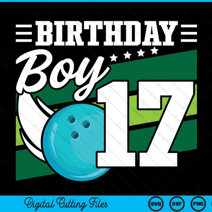 Birthday Boy 17 Years Old Bowling Ball Lover Birthday SVG PNG Digital Cutting Files