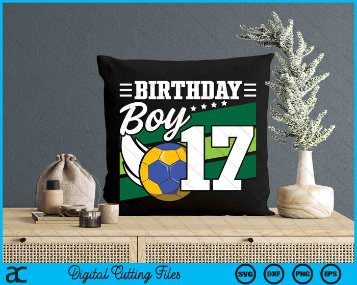 Birthday Boy 17 Years Old Handball Lover Birthday SVG PNG Digital Cutting Files