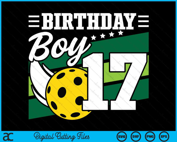 Birthday Boy 17 Years Old Pickleball Lover Birthday SVG PNG Digital Cutting Files