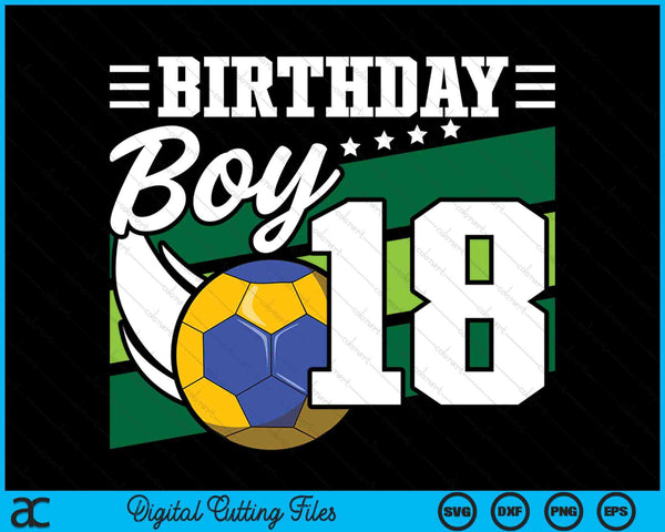 Birthday Boy 18 Years Old Handball Lover Birthday SVG PNG Digital Cutting Files