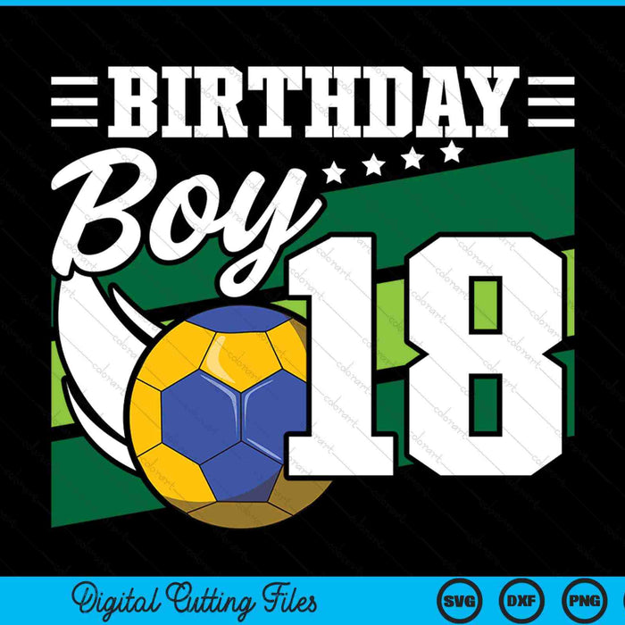 Birthday Boy 18 Years Old Handball Lover Birthday SVG PNG Digital Cutting Files