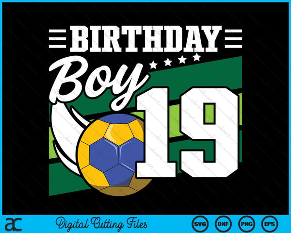 Birthday Boy 19 Years Old Handball Lover Birthday SVG PNG Digital Cutting Files