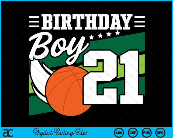 Birthday Boy 21 Years Old Basketball Lover Birthday SVG PNG Digital Cutting Files