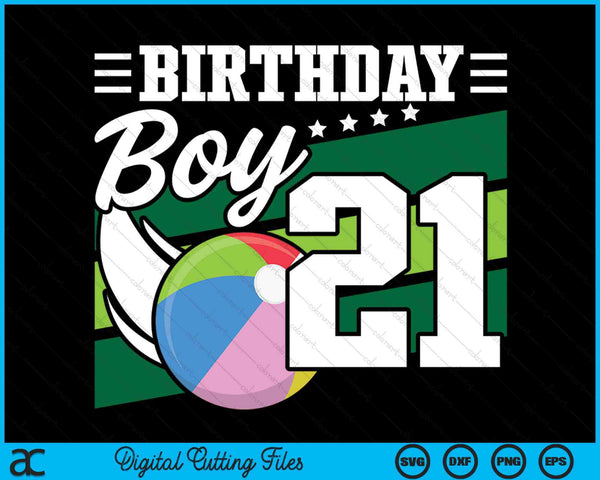 Birthday Boy 21 Years Old Beach Ball Lover Birthday SVG PNG Digital Cutting Files