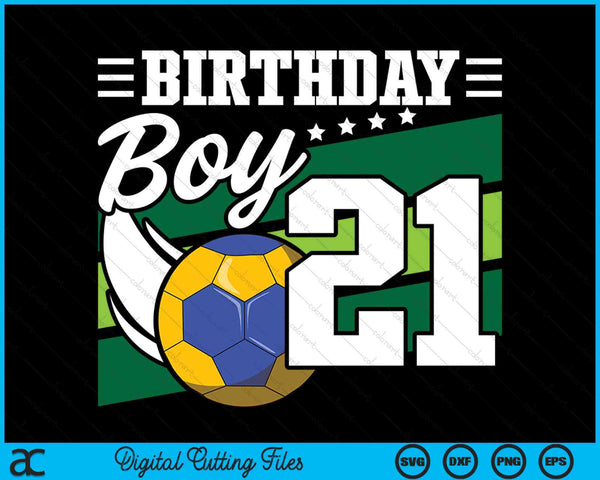 Birthday Boy 21 Years Old Handball Lover Birthday SVG PNG Digital Cutting Files