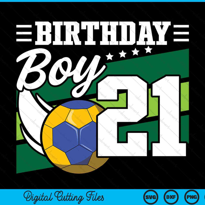 Birthday Boy 21 Years Old Handball Lover Birthday SVG PNG Digital Cutting Files