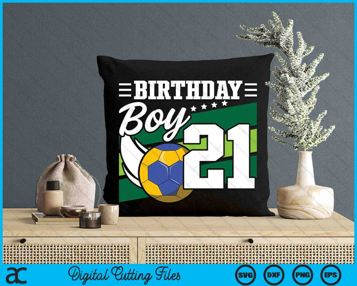 Birthday Boy 21 Years Old Handball Lover Birthday SVG PNG Digital Cutting Files