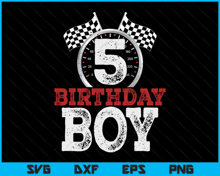 Birthday Boy 5 Fifth Race Car 5th Birthday Racing Car Driver SVG PNG Digital Printable Files