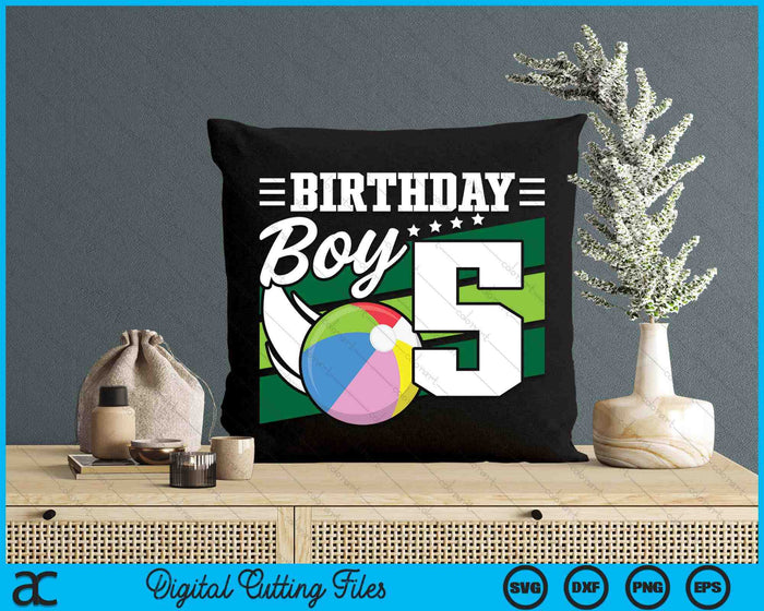 Birthday Boy 5 Years Old Beach Ball Lover Birthday SVG PNG Digital Cutting Files