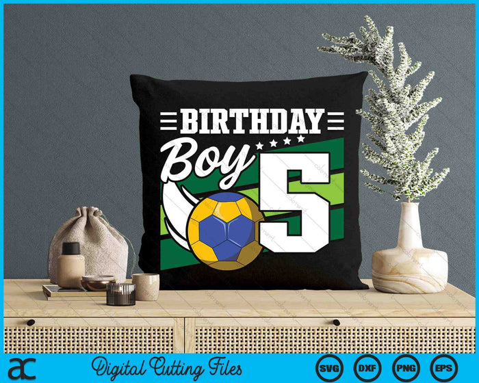 Birthday Boy 5 Years Old Handball Lover Birthday SVG PNG Digital Cutting Files