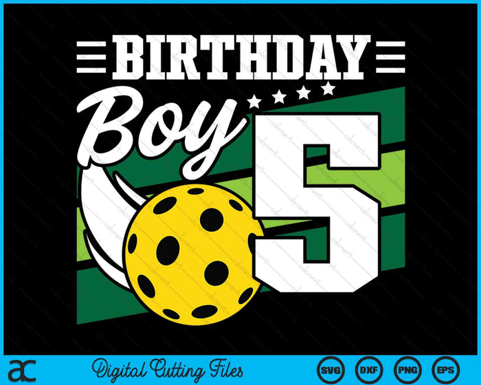 Birthday Boy 5 Years Old Pickleball Lover Birthday SVG PNG Digital Cutting Files