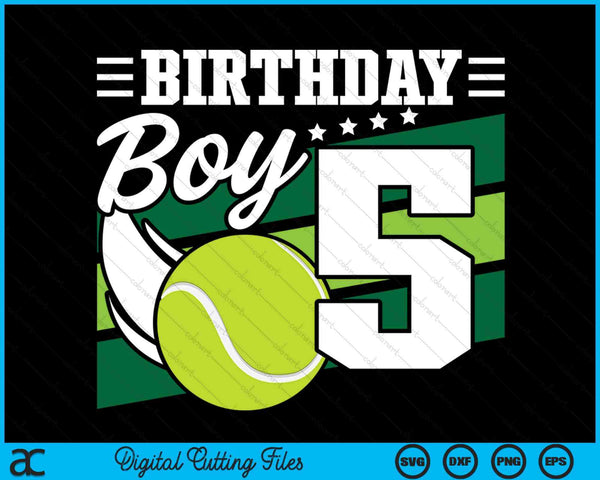 Birthday Boy 5 Years Old Tennis Lover Birthday SVG PNG Digital Cutting Files