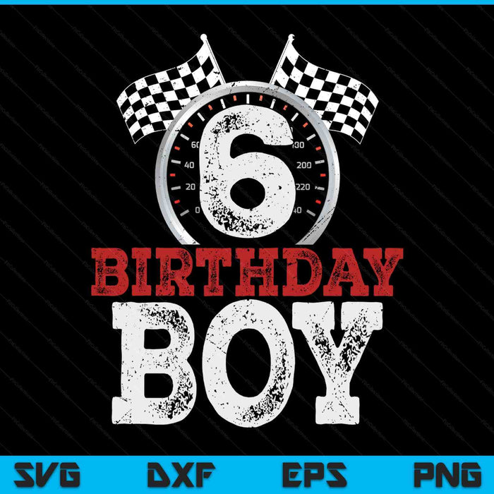 Birthday boy 6 sixth race car 6th racing car driver SVG cut file