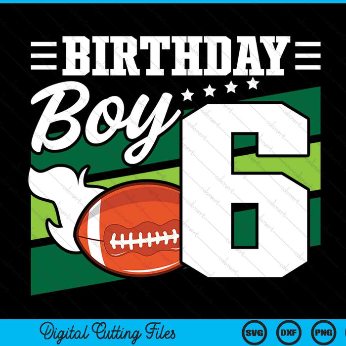 Birthday Boy 6 Years Old American Football Lover Birthday SVG PNG Digital Cutting Files