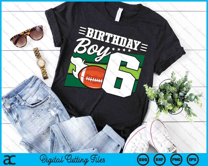 Birthday Boy 6 Years Old American Football Lover Birthday SVG PNG Digital Cutting Files