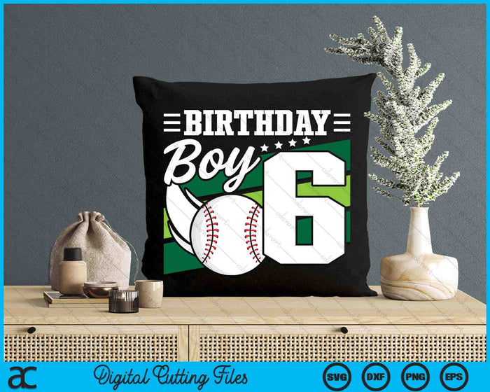 Birthday Boy 6 Years Old Baseball Lover Birthday SVG PNG Digital Cutting Files