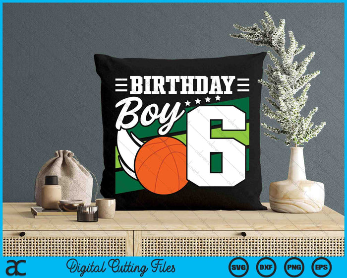 Birthday Boy 6 Years Old Basketball Lover Birthday SVG PNG Digital Cutting Files